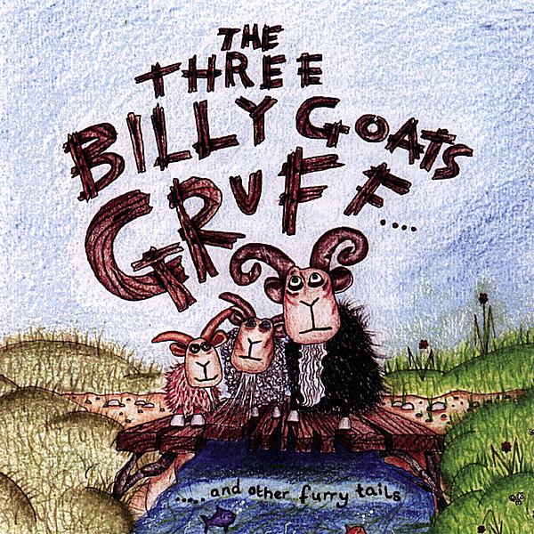 THREE BILLY GOATS GRUFF & OTHER FURRY TAILS