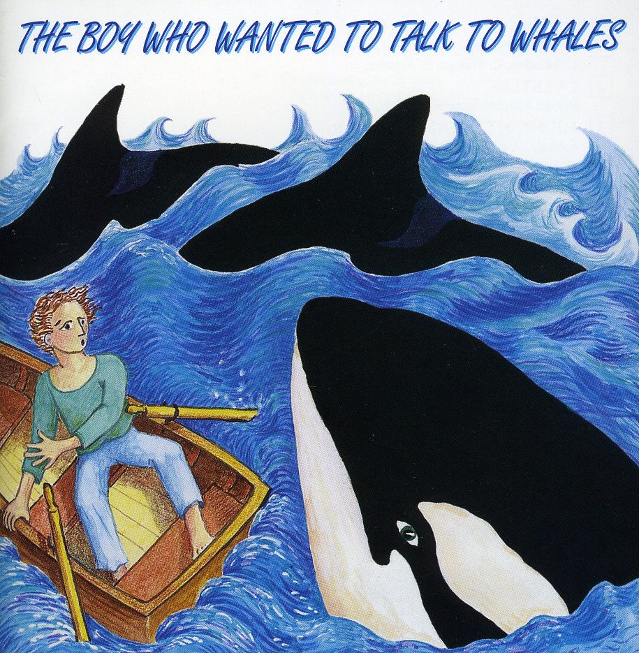 BOY WHO WANTED TO TALK TO WHALES