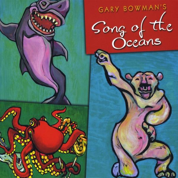 GARY BOWMAN'S SONG OF THE OCEANS