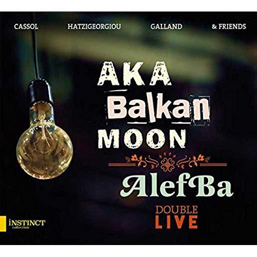 AKA BALKAN MOON & ALEFBA - DOUBLE LIVE