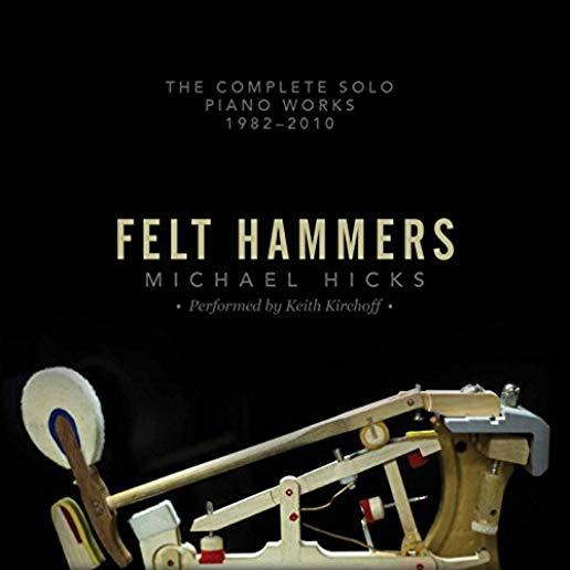 FELT HAMMERS: THE COMPLETE SOLO PIANO WORKS 1982