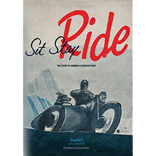 SIT STAY RIDE: STORY OF AMERICA'S SIDECAR DOGS