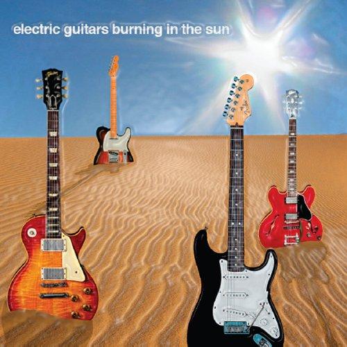 ELECTRIC GUITARS BURNING IN THE SUN (CDR)