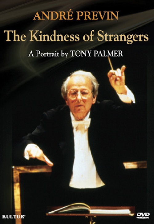 ANDRE PREVIN: THE KINDNESS OF STRANGERS A PORTRAIT