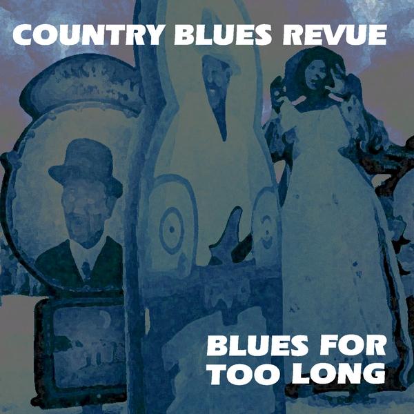 BLUES FOR TOO LONG