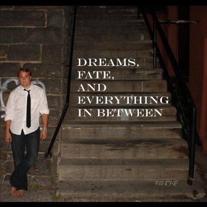 DREAMS FATE & EVERYTHING IN BETWEEN