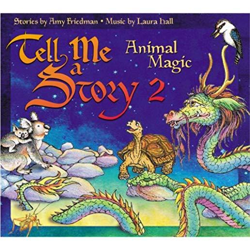 TELL ME A STORY 2: ANIMAL MAGIC