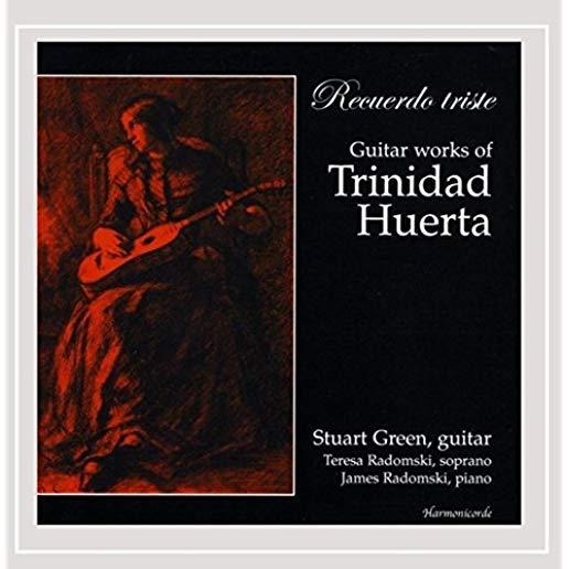 RECUERDO TRISTE: GUITAR WORKS OF TRINIDAD HUERTA
