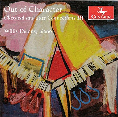 OUT OF CHARACTER-CLASSICAL & JAZZ CONNECTIONS 3