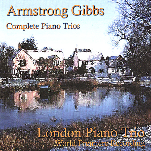 ARMSTRONG GIBBS: COMPLETE PIANO TRIOS