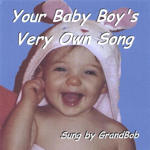 YOUR BABY BOYS VERY OWN SONG
