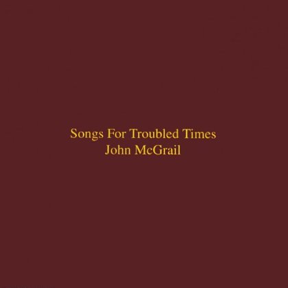 SONGS FOR TROUBLED TIMES