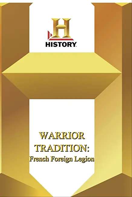 HISTORY - WARRIOR TRADITION FRENCH FOREIGN LEGION