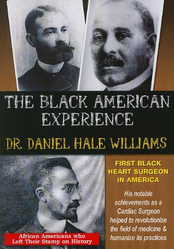 DR. DANIEL HALE WILLIAMS FIRST BLACK HEART SURGEON
