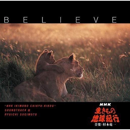 BELIEVE (IKIMONO CHIKYUU-KIKOU) OST3 (SHM) (JPN)