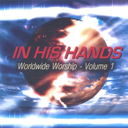 IN HIS HANDS-WORDWIDE WORSHIP 1 / VARIOUS