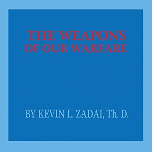 WEAPONS OF OUR WARFARE