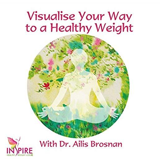VISUALISE YOUR WAY TO A HEALTHY WEIGHT