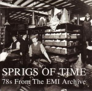 SPRIGS OF TIME: 78S FROM THE EMI ARCHIVE / VARIOUS