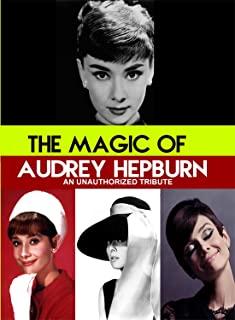 MAGIC OF AUDREY HEPBURN - AN UNAUTHORIZED STORY