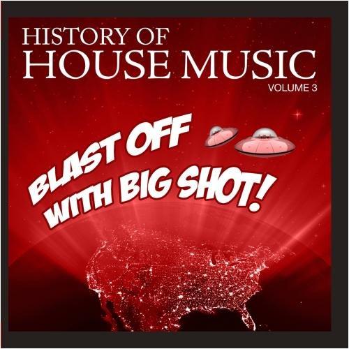 BLAST OFF BIG SHOT: HISTORY HOUSE 3 / VAR (MOD)