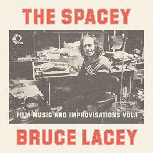 SPACEY BRUCE LACEY: FILM MUSIC & IMPROVISATI
