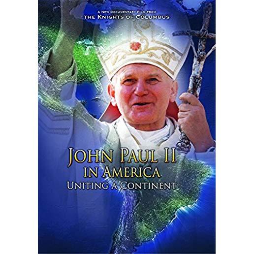 JOHN PAUL II IN AMERICA - UNITING A CONTINENT
