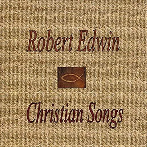ROBERT EDWIN: CHRISTIAN SONGS