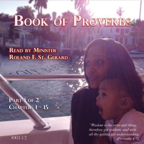 BOOK OF PROVERBS PT. 1 (CHAPTERS 1-15)