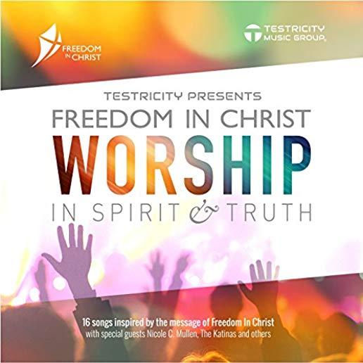 FREEDOM IN CHRIST: WORSHIP IN SPIRIT & TRUTH