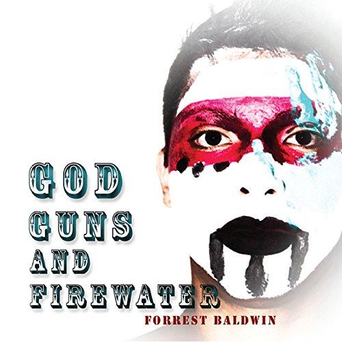 GOD GUNS & FIREWATER