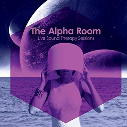 ALPHA ROOM: LIVE SOUND THERAPY SESSIONS (CDRP)