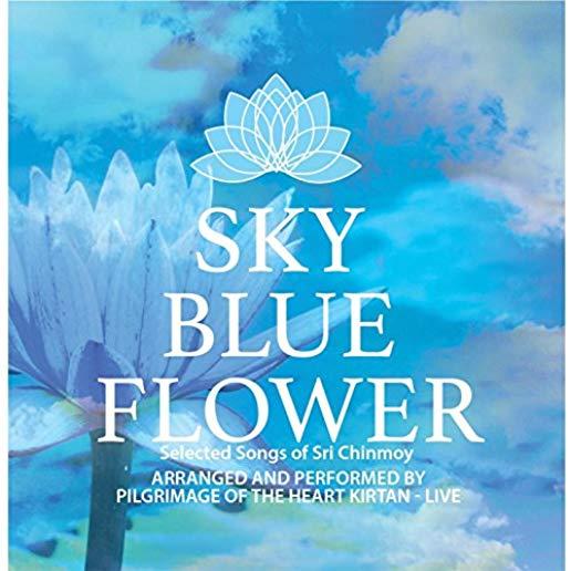 SKY BLUE FLOWER: SELECTED SONGS OF SRI CHINMOY