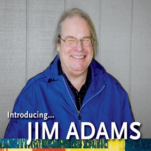INTRODUCING JIM ADAMS