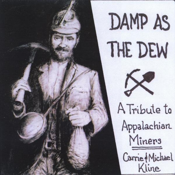 DAMP AS THE DEW: A TRIBUTE TO APPALACHIAN MINERS