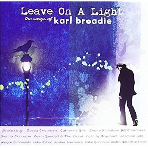 LEAVE ON A LIGHT: SONGS OF KARL BROADIE / VARIOUS