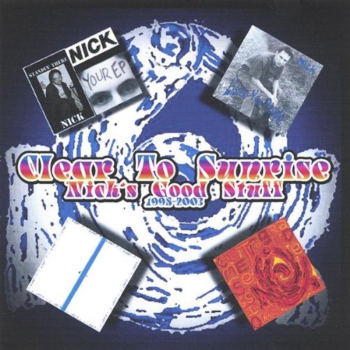 CLEAR TO SUNRISE-NICK'S GOOD STUFF-1995-2003