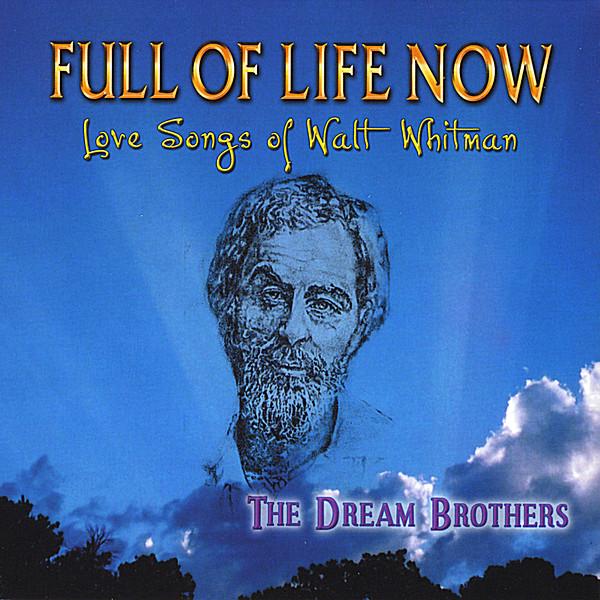 FULL OF LIFE NOW- LOVE SONGS OF WALT WHITMAN