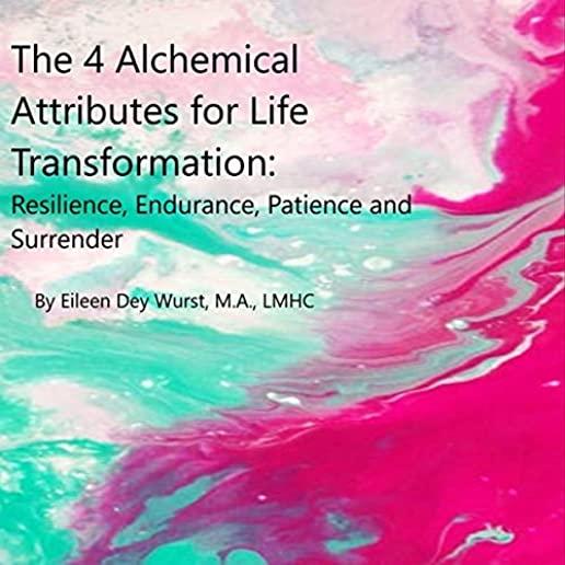 4 ALCHEMICAL ATTRIBUTES FOR LIFE TRANSFORMATION