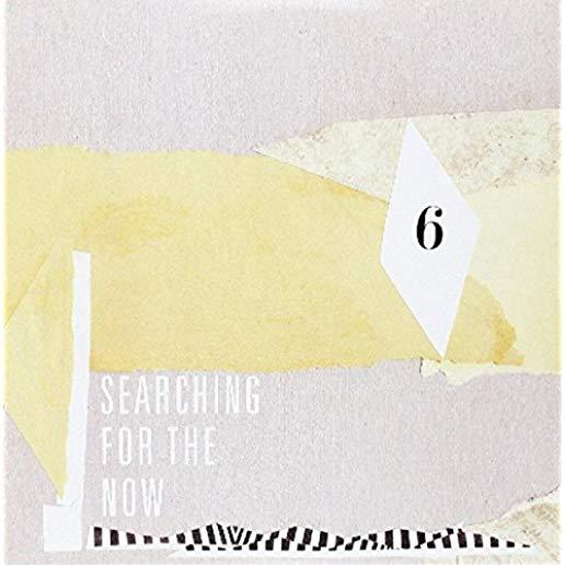 SEARCHING FOR THE NOW 6 / VARIOUS