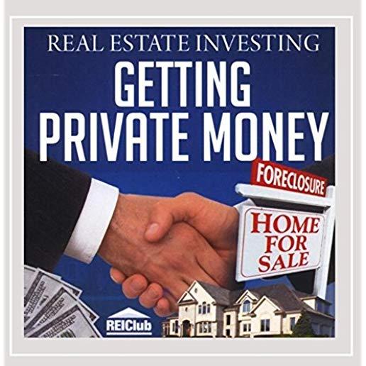 REAL ESTATE INVESTING: GETTING PRIVATE MONEY (CDR)