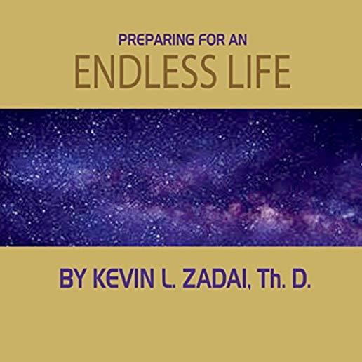 PREPARING FOR AN ENDLESS LIFE