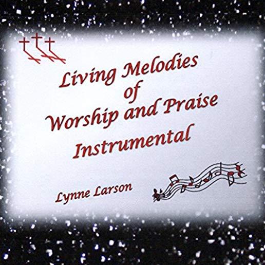 LIVING MELODIES OF WORSHIP & PRAISE - INSTRUMENTAL