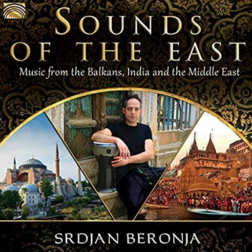 SOUNDS OF THE EAST: MUSIC FROM THE BALKANS INDIA &