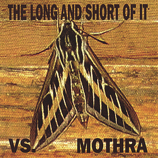 LONG & SHORT OF IT VS. MOTHRA
