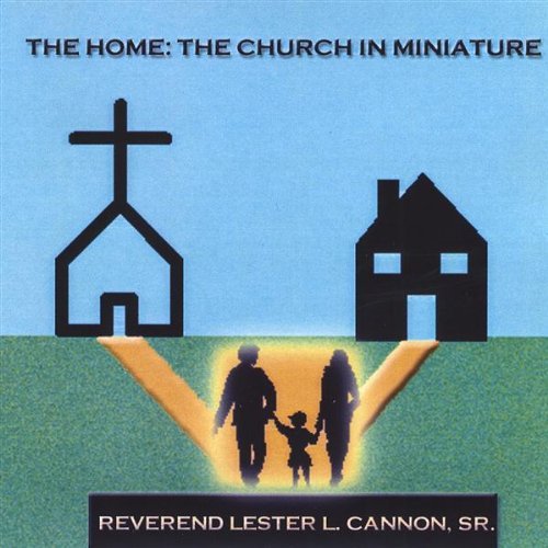 HOME-THE CHURCH IN MINIATURE