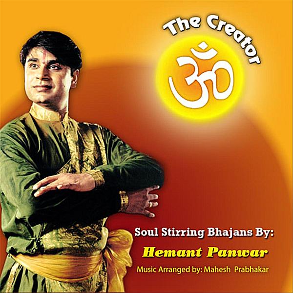 CREATOR-SOUL STIRRING BHAJANS BY HEMANT PANWAR