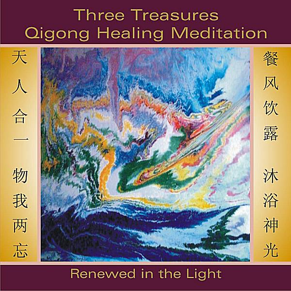 THREE TREASURES QIGONG HEALING MEDITATION: RENEWED
