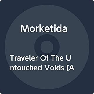 TRAVELER OF THE UNTOUCHED VOIDS (UK)