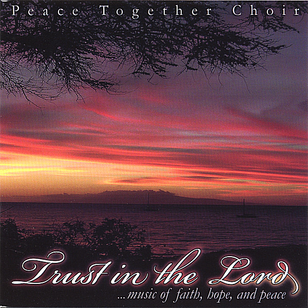 TRUST IN THE LORD: MUSIC OF FAITH HOPE & PEACE